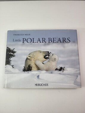 Little Polar Bears Hardcover Book 2007 Thorsten Milse C.J. Bucher Wildlife Photo